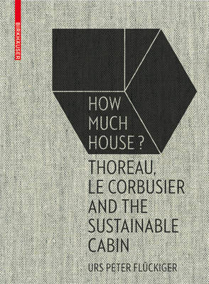 How Much House?: Thoreau, le Corbusier and the Sustainable Cabin