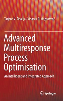 Advanced Multiresponse Process Optimization: An Intelligent and Integrated Approach