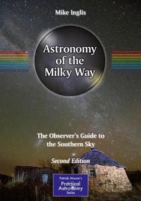 Astronomy of the Milky Way: The Observer's Guide to the Southern Sky