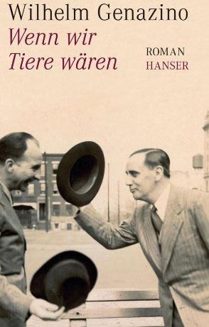 Wenn wir Tiere wären: Roman