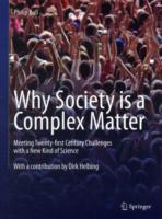 Why Society is a Complex Matter: Meeting Twenty-first Century Challenges with a New Kind of Science