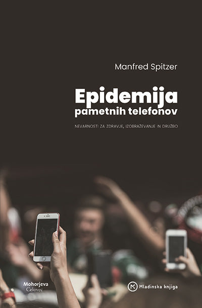 Epidemija pametnih telefonov: nevarnosti za zdravje, izobraževanje in družbo