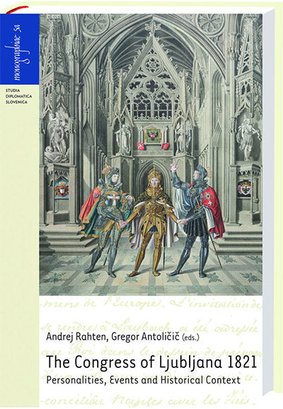 The Congress of Ljubljana 1821: personalities, events and historical context