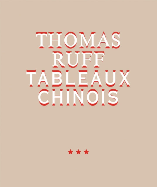 Thomas Ruff. Tableaux Chinois