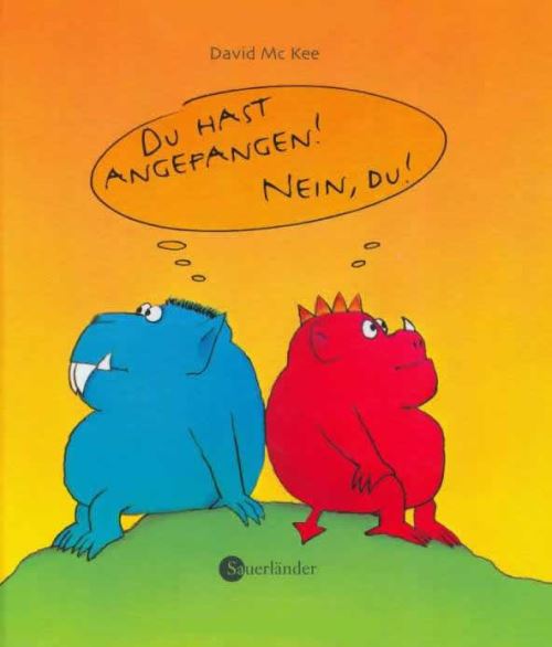 DU HAST ANGEFANGEN! NEIN, DU!