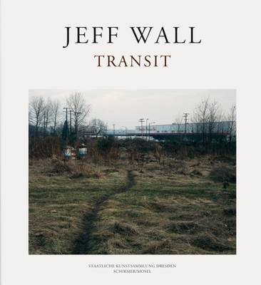 Jeff Wall: Transit: An Exhibition Catalogue