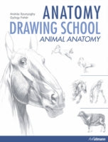 Anatomy Drawing School: Animal Anatomy