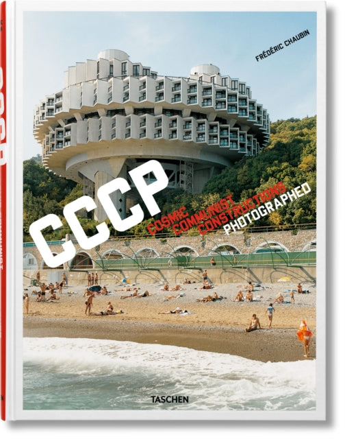 CCCP: Cosmic Communist Constructions Photographed