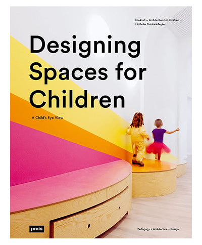 Designing Spaces for Children: A Child’s Eye View