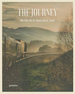 The Journey: The Fine Art of Travelling by Train