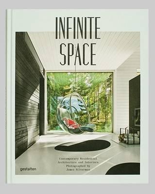 Infinite Space: Contemporary Residential Architecture and Interiors