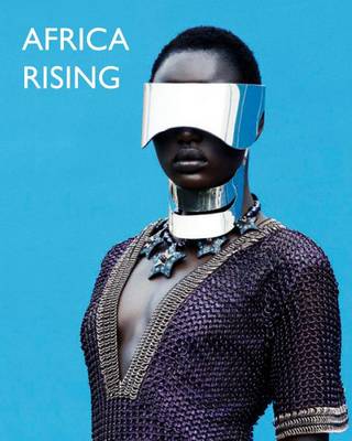 Africa Rising: Fashion, Lifestyle and Design from Africa