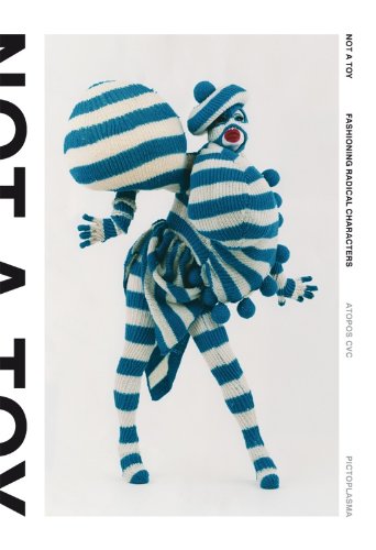 Not a Toy: Radical Character Design in Fashion and Costume