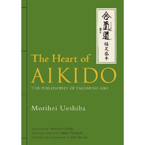 Heart of Aikido- the Philosophy of Takemusu Aikido