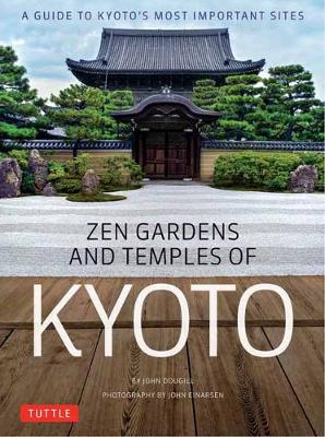 Zen Gardens and Temples of Kyoto: A Guide to Kyoto's Most Important Sites