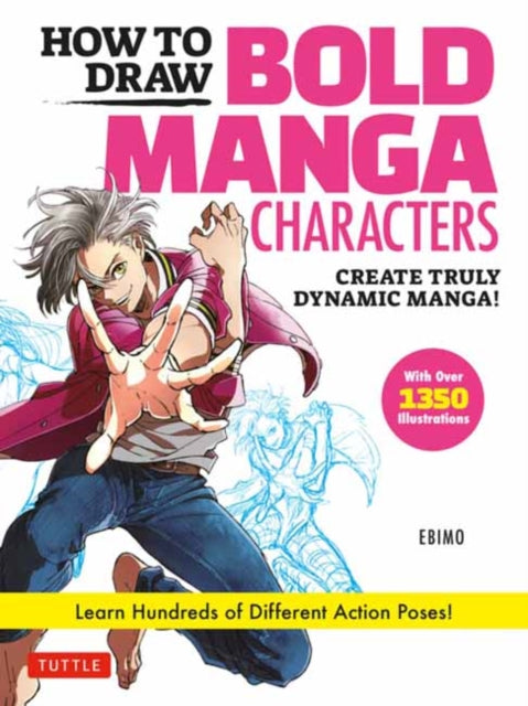 How to Draw Bold Manga Characters - Create Truly Dynamic Manga! Learn Hundreds of Different Action Poses! (Over 1350 Illustrations)