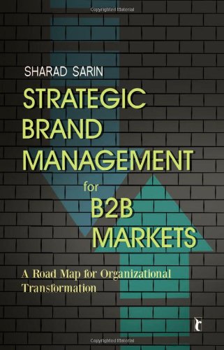 Strategic Brand Management for B2B Markets: A Road Map for Organizational Transformation