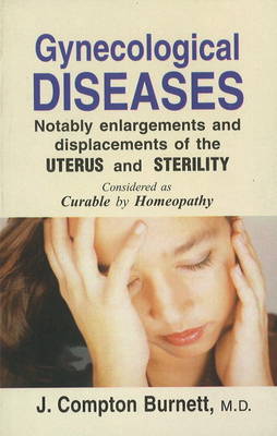 Gynecological Diseases: Notably Enlargements & Displacements of the Uterus & Sterility
