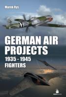German Air Projects: Fighters, 1935-1945