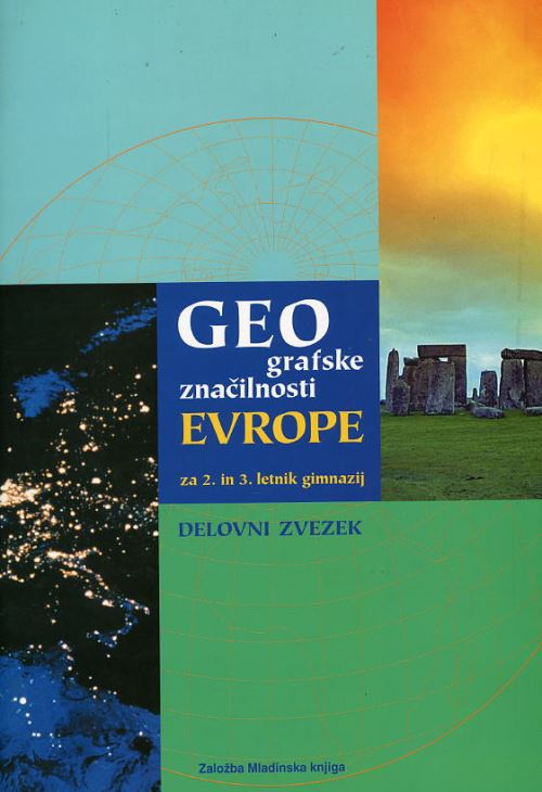 GEOGRAFSKE ZNAČILNOSTI EVROPE, delovni zvezek za geografijo za 2. in 3. letnik gimnazijskega in srednjega tehniškega oz. strokovnega izobraževanja