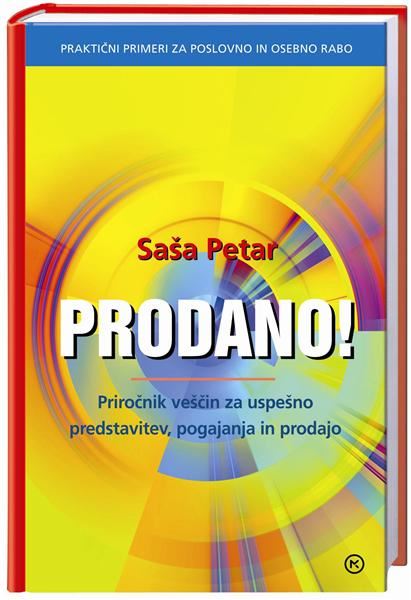 Prodano! - Priročnik veščin za uspešno predstavitev, pogajanja in prodajo