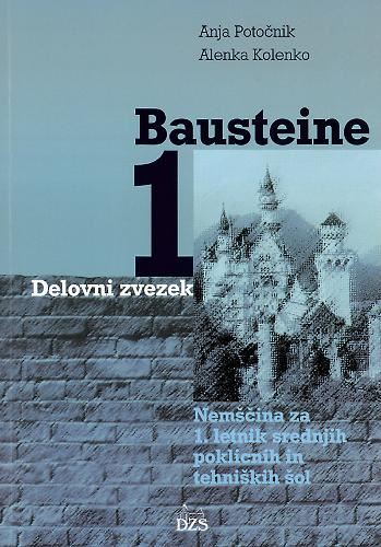 BAUSTEINE 1 DZ, delovni zvezek za nemščino v 1. letniku srednjih poklicnih in srednjih tehniških šol (DO RAZPRODAJE)