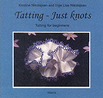 Tatting - Just Knots: Tatting for Beginners