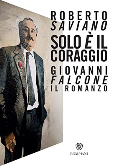 SOLO IL CORAGGIO. GIOVANNI FALCONE, IL ROMANZO