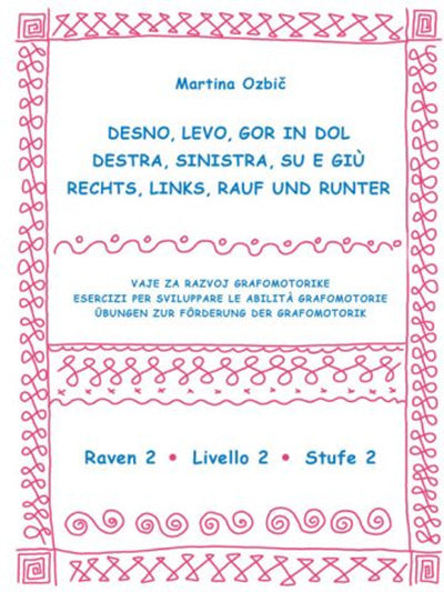 Desno, levo, gor in dol 2: zbirka manj in bolj resnih čečkarij in vzorcev za uspešno ter ustrezno načrtovanje giba ob uporabi pisala ali prsta v dvodimenzionalnem prostoru