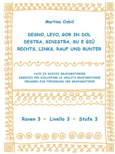 Desno, levo, gor in dol 3: zbirka manj in bolj resnih čečkarij in vzorcev za uspešno ter ustrezno načrtovanje giba ob uporabi pisala ali prsta v dvodimenzionalnem prostoru