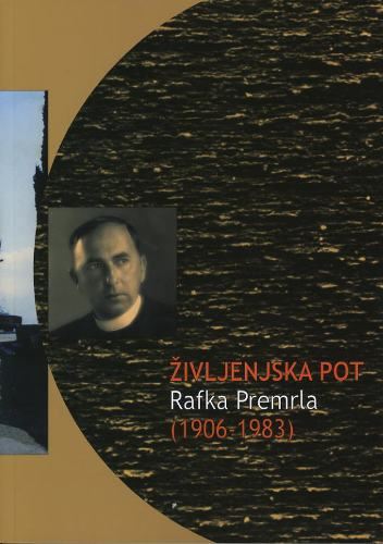 Življenjska pot Rafka Premrla : (1906-1983)