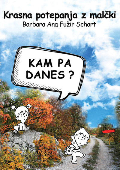 Kam pa danes?: krasna potepanja z malčki