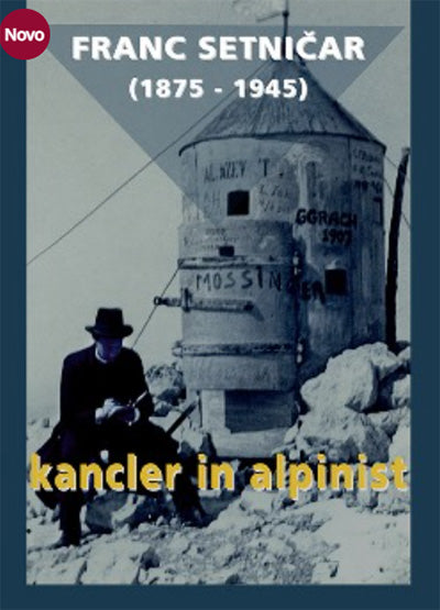 Franc Setničar (1875-1945): kancler, glasbenik in alpinist