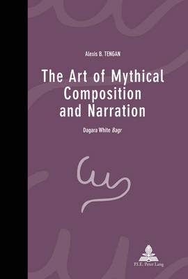 The Art of Mythical Composition and Narration: Dagara White "Bagr"