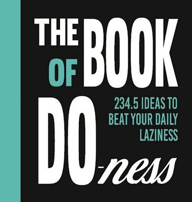 Book of Do-ness: "2,415 Ideas to Help you Beat your Daily Laziness"