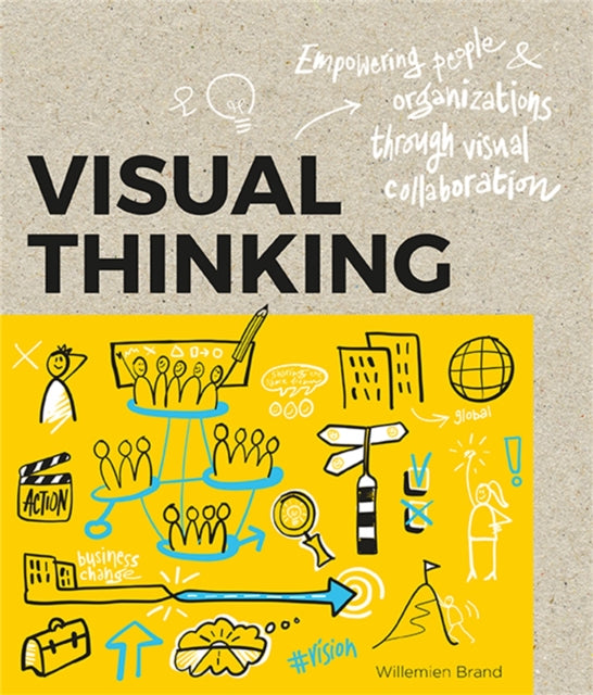 Visual Thinking: Empowering People & Organizations through Visual Collaboration