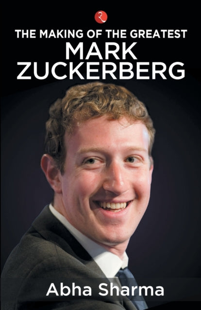 The Making of the Greatest - Mark Zuckerberg