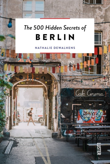 500 Hidden Secrets of Berlin
