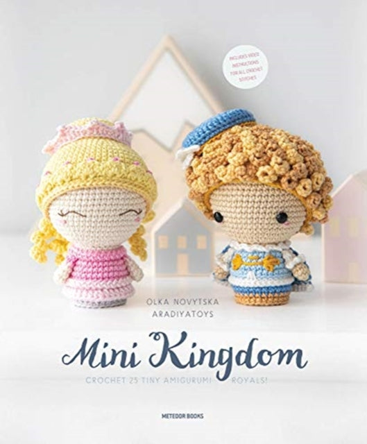 Mini Kingdom - Crochet 36 Tiny Amigurumi Royals!