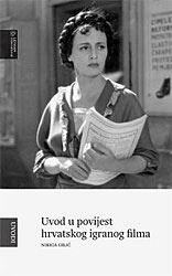 UVOD U POVIJEST HRVATSKOG IGRANOG FILMA