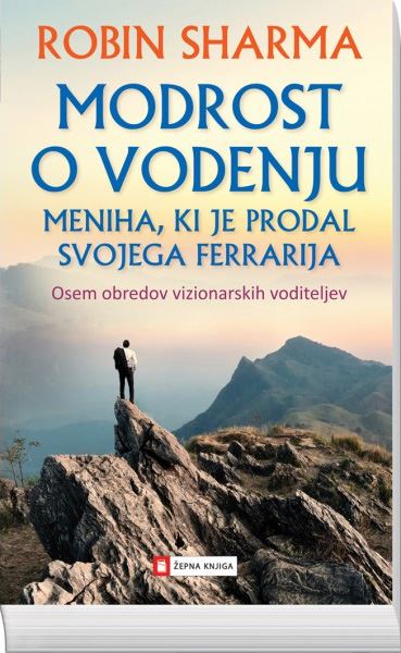 Modrost o vodenju meniha, ki je prodal svojega ferrarija - osem obredov vizionarskih voditeljev