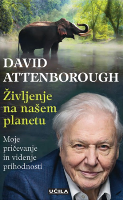 Življenje na našem planetu: moje pričevanje in videnje prihodnosti