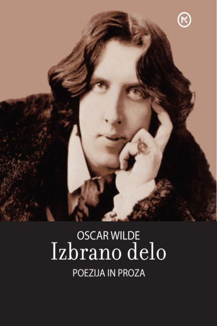 Oscar Wilde - Izbrano delo: poezija in proza