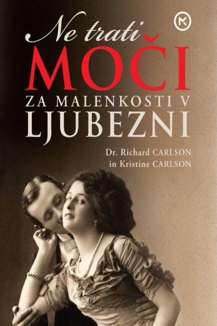 E NE TRATI MOČI ZA MALENKOSTI V LJUBEZNI
