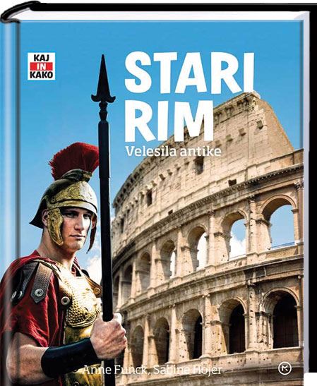 Kaj in kako: Stari Rim -  Velesila antike