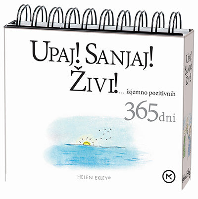 Upaj! Sanjaj! Živi! Izjemno pozitivnih 365 dni!