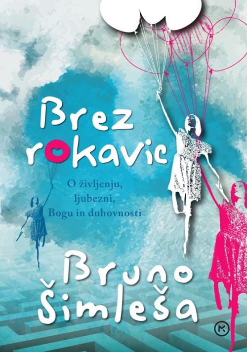 Brez rokavic - O življenju, ljubezni, Bogu in duhovnosti