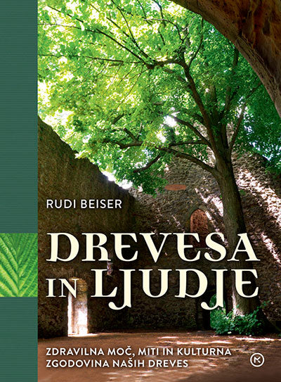 Drevesa in ljudje: zdravilna moč, miti in kulturna zgodovina naših dreves