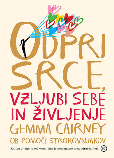 ODPRI SRCE, VZLJUBI SEBE IN ŽIVLJENJE