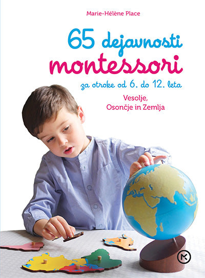 MONTESSORI-65 DEJAVNOSTI ZA OTROKE OD 6-12 LET